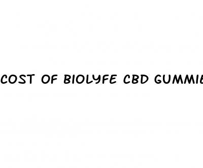 cost of biolyfe cbd gummies