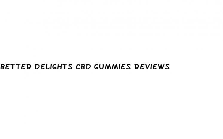 better delights cbd gummies reviews