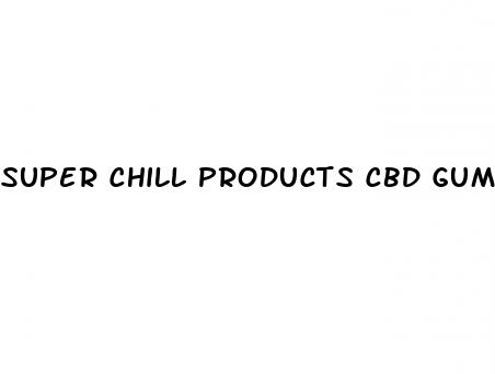 super chill products cbd gummies reviews