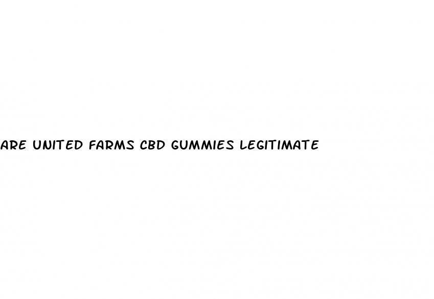 are united farms cbd gummies legitimate