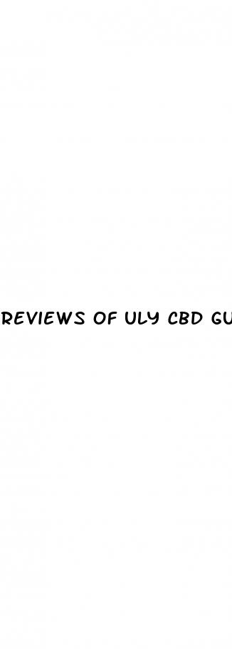 reviews of uly cbd gummies