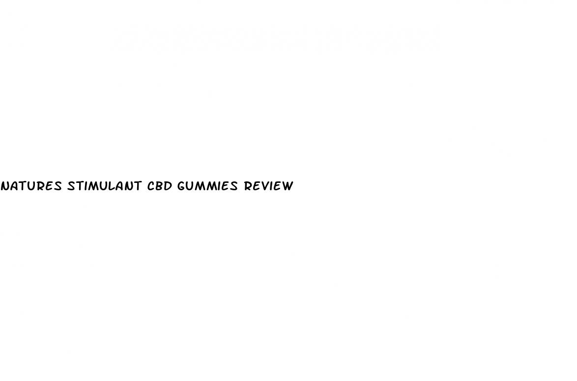 natures stimulant cbd gummies review