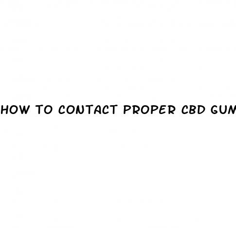 how to contact proper cbd gummies