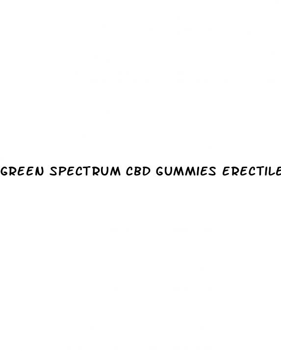 green spectrum cbd gummies erectile dysfunction