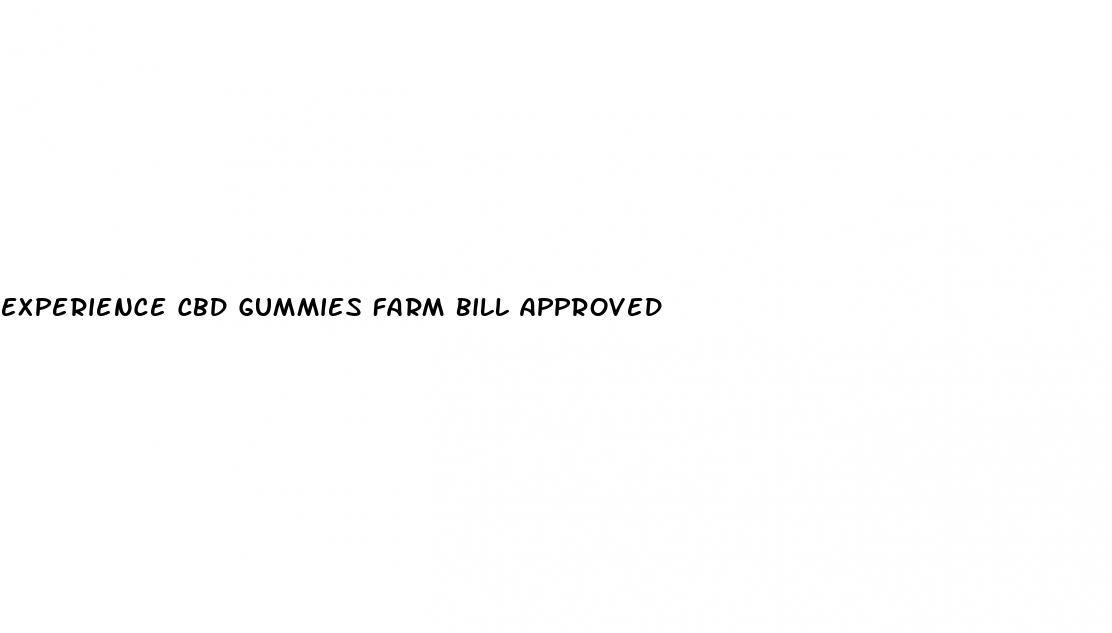 experience cbd gummies farm bill approved