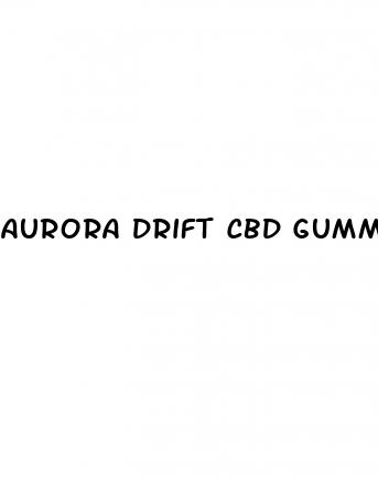 aurora drift cbd gummies