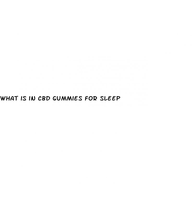 what is in cbd gummies for sleep