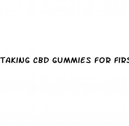 taking cbd gummies for first time