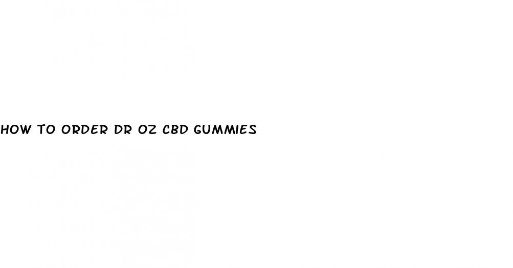 how to order dr oz cbd gummies