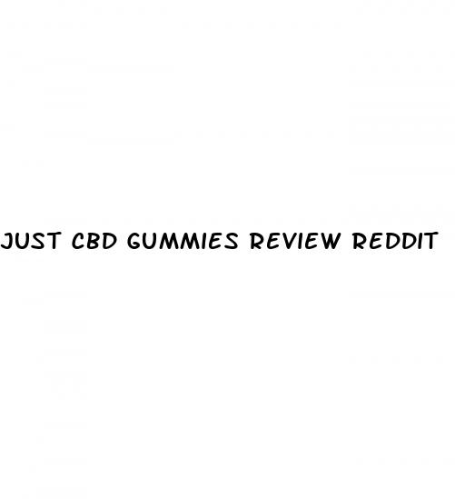 just cbd gummies review reddit