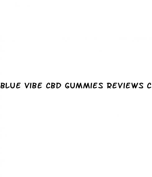 blue vibe cbd gummies reviews consumer reports