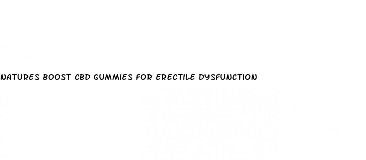 natures boost cbd gummies for erectile dysfunction