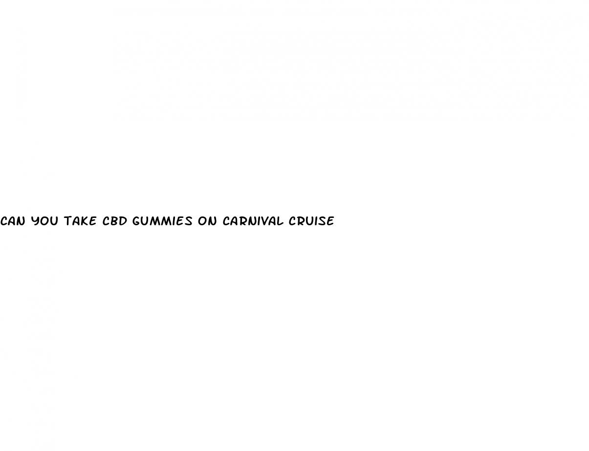 can you take cbd gummies on carnival cruise