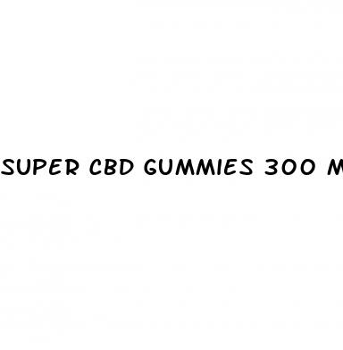 super cbd gummies 300 mg para que sirve