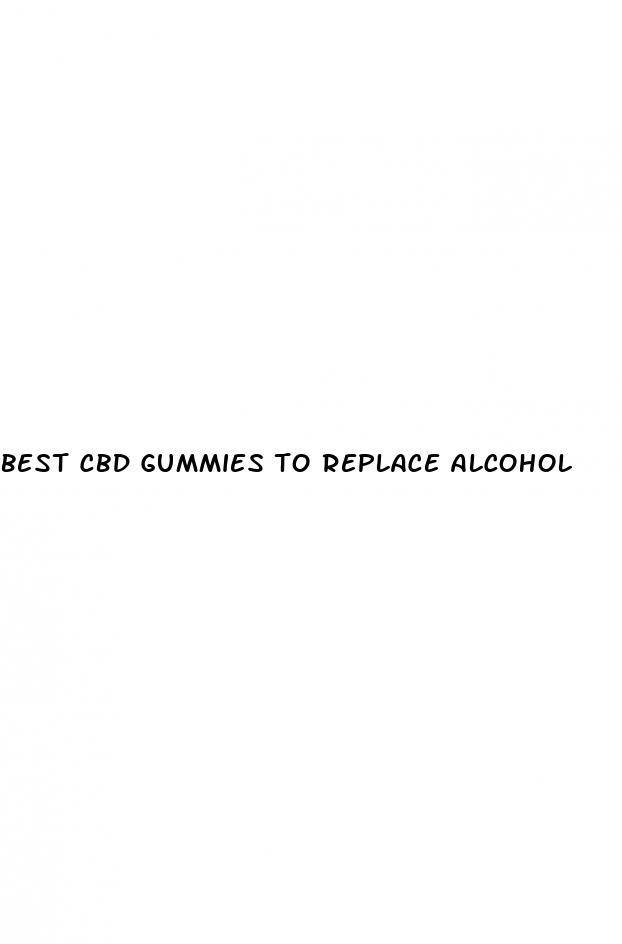 best cbd gummies to replace alcohol