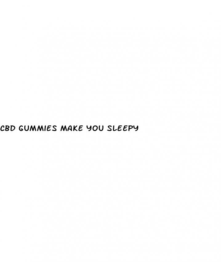 cbd gummies make you sleepy