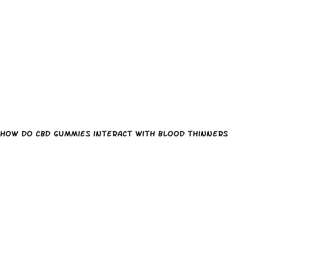 how do cbd gummies interact with blood thinners