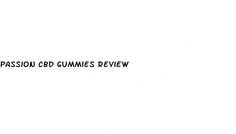 passion cbd gummies review