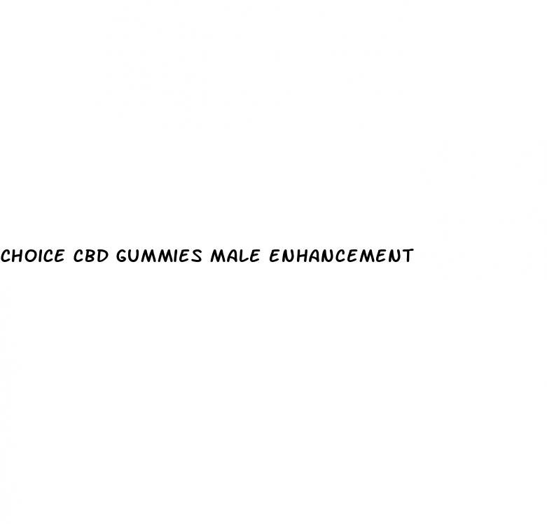 choice cbd gummies male enhancement