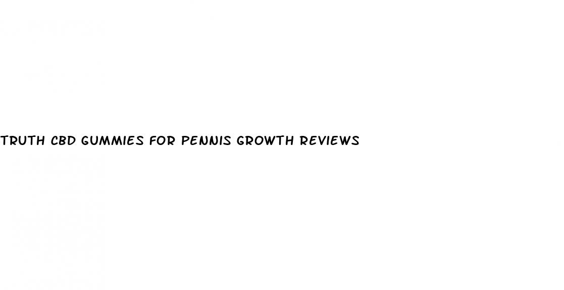 truth cbd gummies for pennis growth reviews