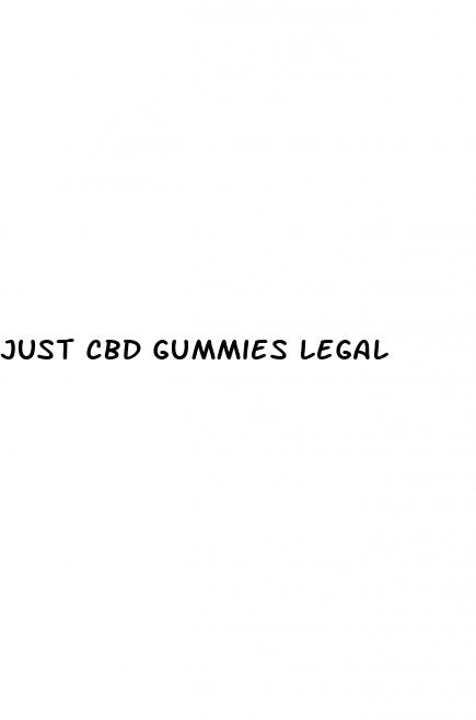 just cbd gummies legal