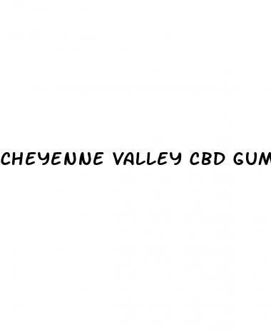 cheyenne valley cbd gummies