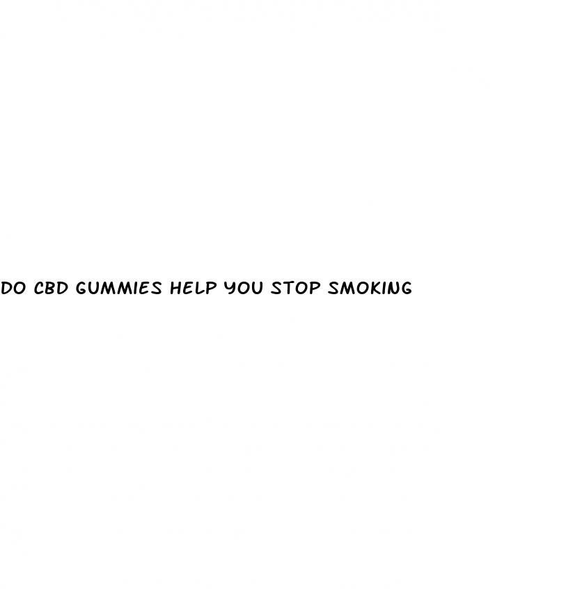 do cbd gummies help you stop smoking