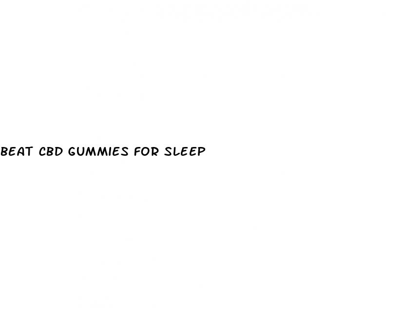 beat cbd gummies for sleep