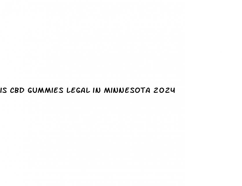 is cbd gummies legal in minnesota 2024