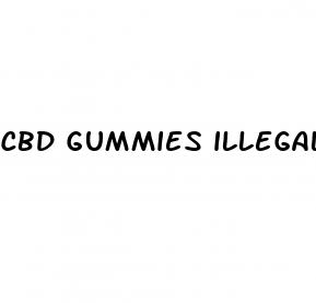 cbd gummies illegal