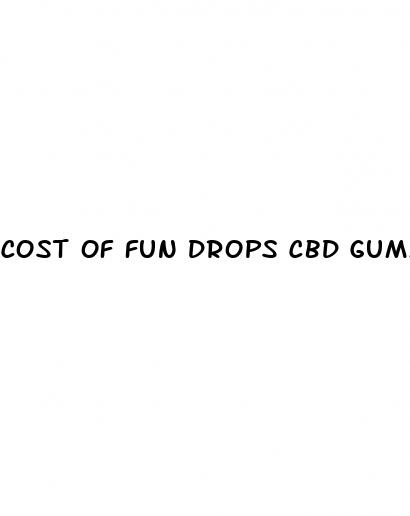 cost of fun drops cbd gummies