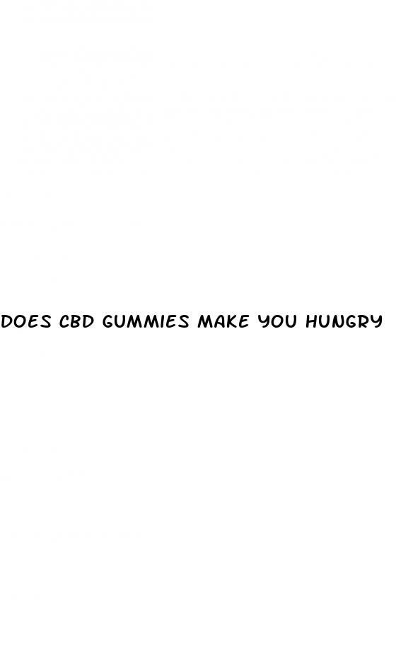 does cbd gummies make you hungry