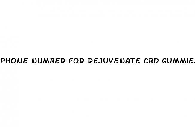 phone number for rejuvenate cbd gummies