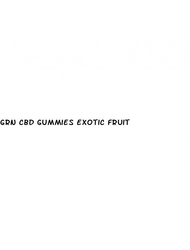 grn cbd gummies exotic fruit