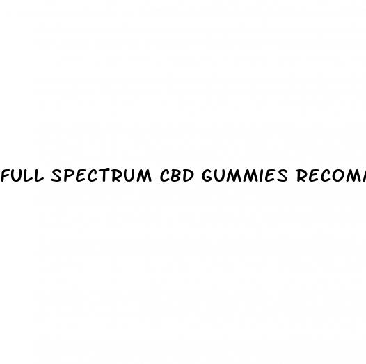 full spectrum cbd gummies recommendations