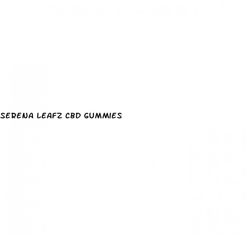 serena leafz cbd gummies