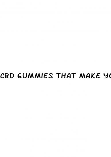 cbd gummies that make you feel high