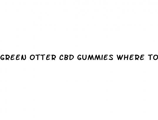 green otter cbd gummies where to buy