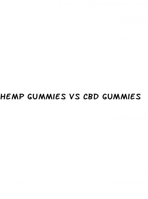 hemp gummies vs cbd gummies