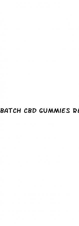 batch cbd gummies reviews