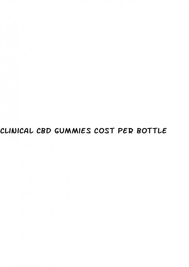 clinical cbd gummies cost per bottle