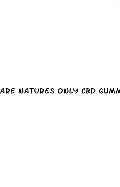 are natures only cbd gummies safe