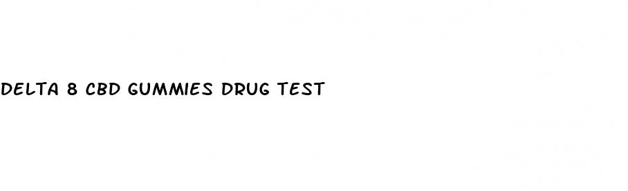 delta 8 cbd gummies drug test