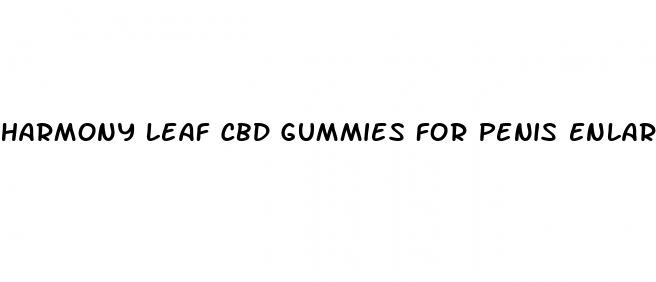 harmony leaf cbd gummies for penis enlargement