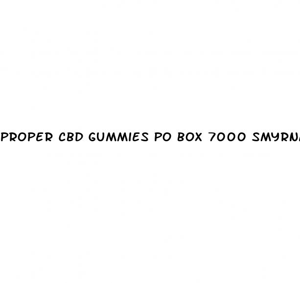 proper cbd gummies po box 7000 smyrna tn 37167