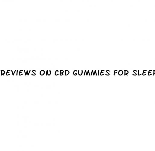 reviews on cbd gummies for sleep