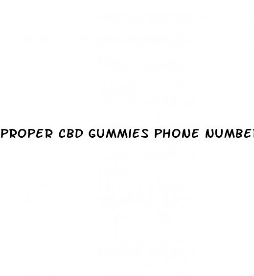 proper cbd gummies phone number