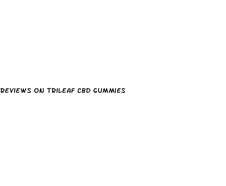 reviews on trileaf cbd gummies