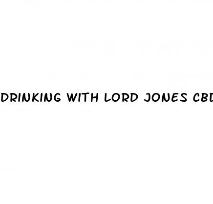 drinking with lord jones cbd gummies