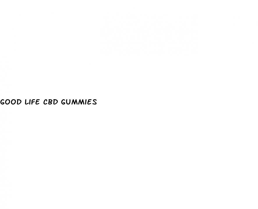 good life cbd gummies